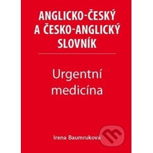 Urgentní medicína - Anglicko-český a česko-anglický slovník - Irena Baumruková