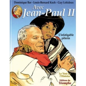 Avec Jean-Paul II - L'infatigable pèlerin, tome 2 | Koch, Lehideux (ISBN: 9782843782084)