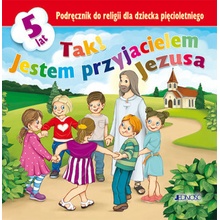 Tak! Jestem przyjacielem Jezusa Podręcznik do religii dla dziecka pięcioletniego