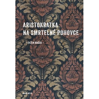 Aristokratka na smrtelné pohovce - Evžen Boček – Zboží Dáma
