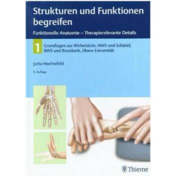 Image 1 of Strukturen und Funktionen begreifen, Funktionelle Anatomie - Therapierelevante Details. Bd. 1 | Jutta Hochschild