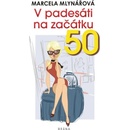 V padesáti na začátku - Marcela Mlynářová