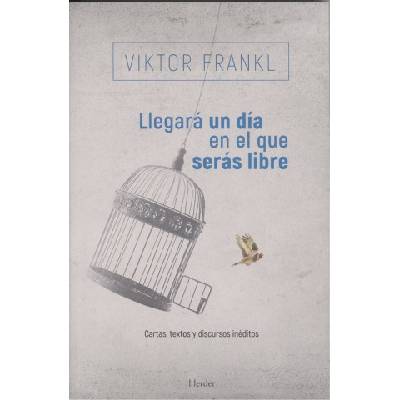 LLEGARÁ UN DÍA EN QUE SEAS LIBRE | VIKTOR FRANKL