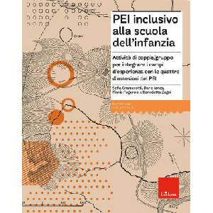 PEI inclusivo alla scuola dell'infanzia. Attività di coppia/gruppo per integrare i campi d’esperienza con le quattro dimensioni del PEI. Aggiornato D. | Dario Ianes, Sofia Cramerotti, Flavio Fogarolo, Benedetta Zagni (ISBN: 9788859039471)