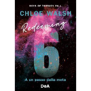 Redeeming 6. A un passo dalla meta. Boys of Tommen | Chloe Walsh (ISBN: 9791221216714)