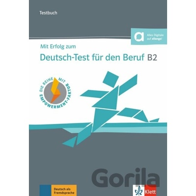 Mit Erfolg zum Deutsch-Test für den Beruf B2. Testbuch + online