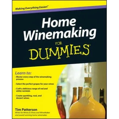 Home Winemaking For Dummies | Tim Patterson