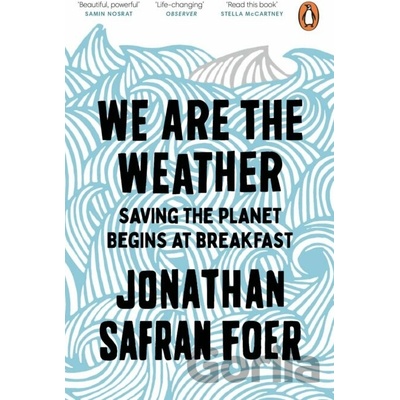 We are the Weather : Saving the Planet Begins at Breakfast