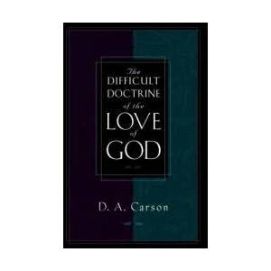 Difficult Doctrine of the Love of God | D. A. Carson (ISBN: 9781581341263)