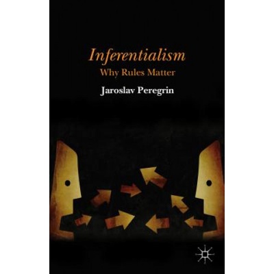 Inferentialism | Jaroslav Peregrin
