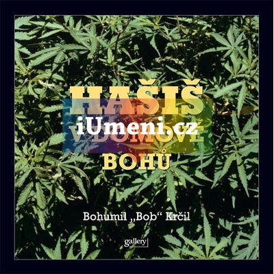 Hašiš v Domově bohů - "Bob" Krčil Bohumil
