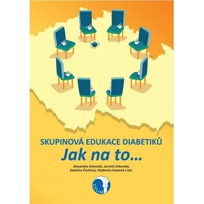 Skupinová edukace diabetiků. Jak na to- Alexandra Jirkovská; Jarmila Jirkovská; Kateřina Č