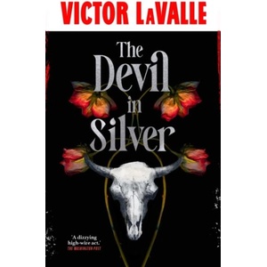 The Devil in Silver | Victor LaValle (ISBN: 9780857509956)