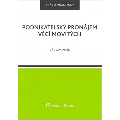 Podnikatelsk ý pronájem věcí movitých - Václav Pilík