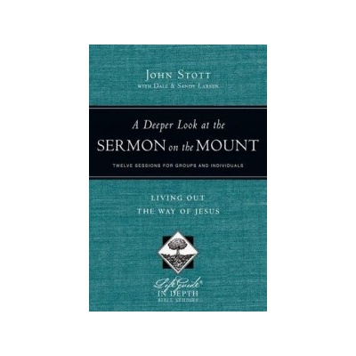 A Deeper Look at the Sermon on the Mount: Living Out the Way of Jesus Stott JohnPaperback