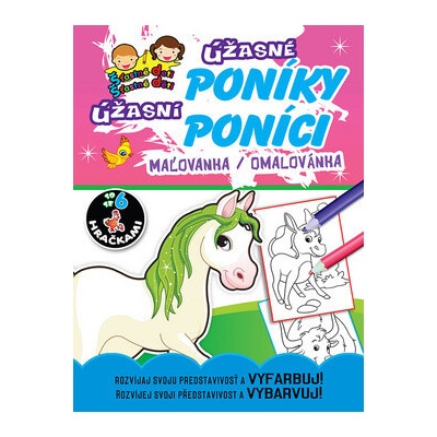 Úžasné poníky Úžasní poníci, maľovanka / omalovánka – Hledejceny.cz