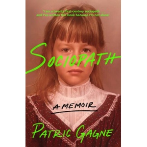 Sociopath: A Memoir | Patric Gagne (ISBN: 9781529094886)