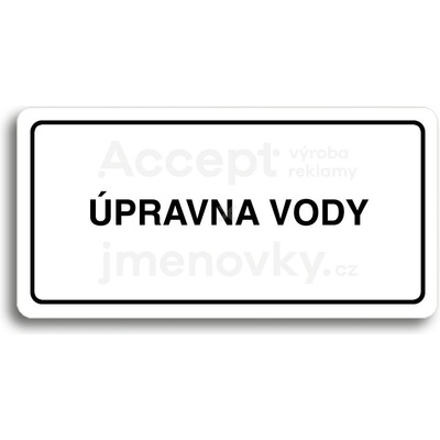 ACCEPT Piktogram ÚPRAVNA VODY - bílá tabulka - černý tisk