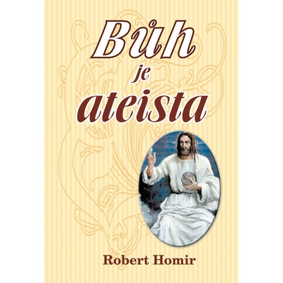 Bůh je ateista - Robert Homir
