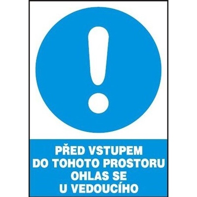 Před vstupem do tohoto prostoru ohlas se u vedoucího, plast A4
