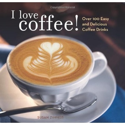 I Love Coffee! Zimmer Susan