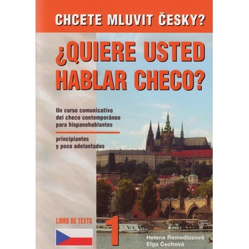 Chcete mluvit česky ? Quiere usted hablar checo ? Libro de - Remediosová H., Čechová E.