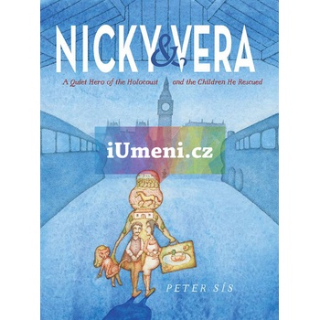 Nicky & Vera : A Quiet Hero of the Holocaust and the Children He Rescued - Petr Sís