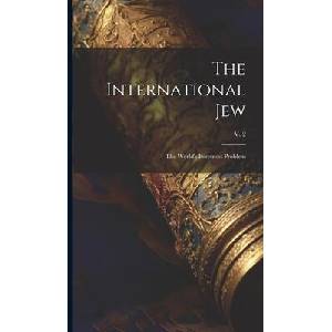 The International Jew: the World's Foremost Problem; v. 2 | Anonymous (ISBN: 9781020517969)