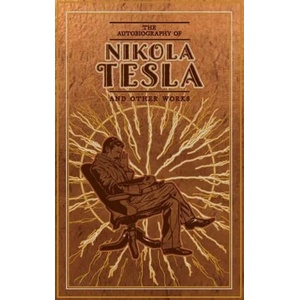 The Autobiography of Nikola Tesla and Other Works (ISBN: 9781645174387)