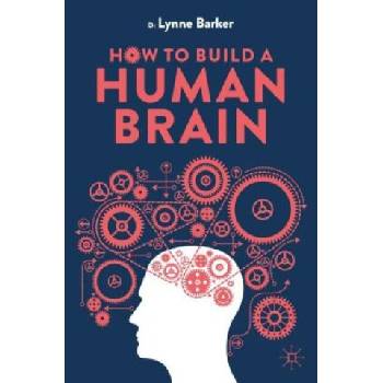 How to Build a Human Brain | Lynne Barker