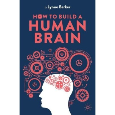 How to Build a Human Brain | Lynne Barker