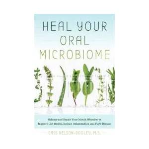 Heal Your Oral Microbiome | Cass Nelson-Dooley (ISBN: 9781612439006)