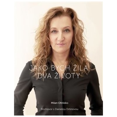 Jako bych žila dva životy - Milan Ohnisko