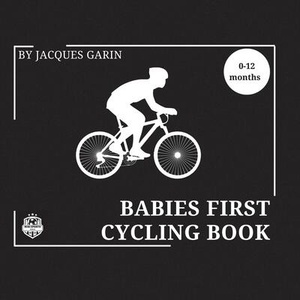 Babies First Cycling Book: Black and White High Contrast Baby Book 0-12 Months on Cycling | Jacques Garin (ISBN: 9780645837308)