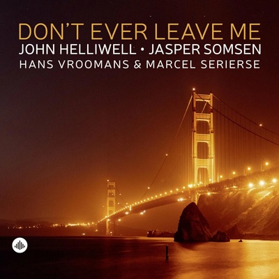 John Helliwell & Jasper Somsen & Hans Vroomans & Marcel Serierse - Don't Ever Leave Me LP