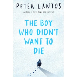 Boy Who Didn't Want to Die | PETER LANTOS (ISBN: 9780702323089)