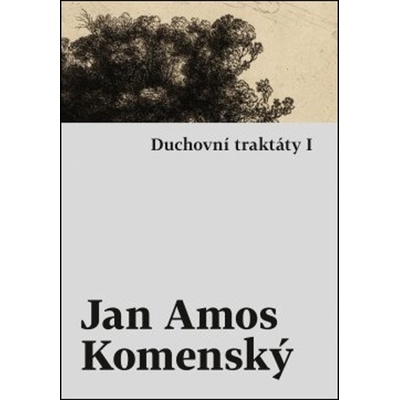 Duchovní traktáty I / Duchovní traktáty II - Jan Amos Komenský