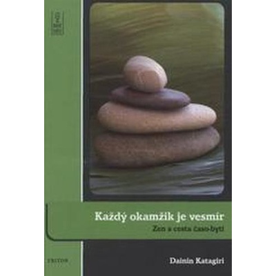 Každý okamžik je vesmír - Dainin Katagiri
