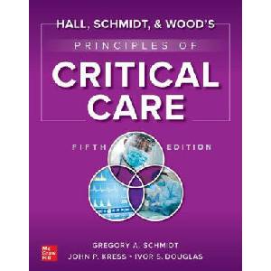 Hall, Schmidt, and Wood's Principles of Critical Care, Fifth Edition | John Kress (ISBN: 9781264264353)