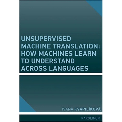 Unsupervised Machine Translation - Ivana Kvapilíková