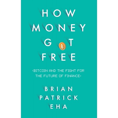 How Money Got Free - Brian Patrick Eha