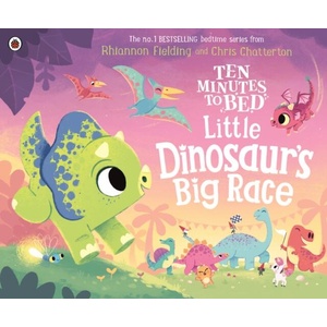 Ten Minutes to Bed: Little Dinosaur's Big Race | Chris Chatterton (ISBN: 9780241545638)