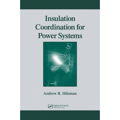 Insulation Coordination for Power Systems Hileman Andrew R.