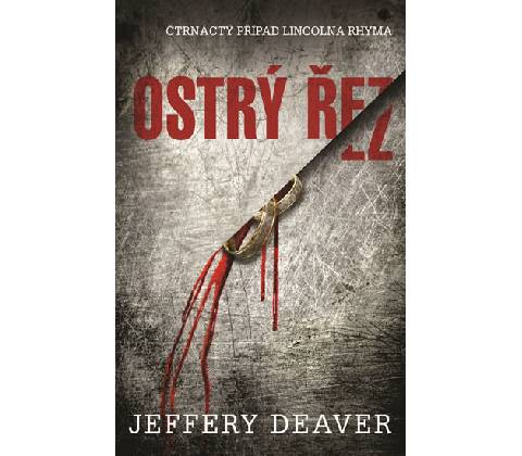 Ostrý řez - Jeffery Deaver