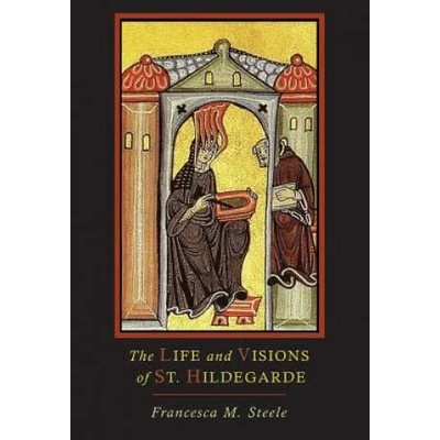 Life and Visions of St. Hildegarde | Francesca Steele
