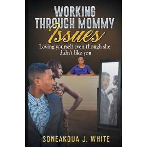 Working Through Mommy Issues | SONEAKQUA J. WHITE (ISBN: 9781970135220)