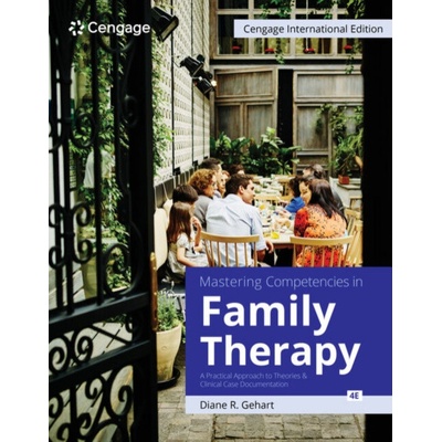 Mastering Competencies in Family Therapy: A Practical Approach to Theories and Clinical Case Documentation, Cengage International Edition - Gehart, Diane (California State University, Northridge)