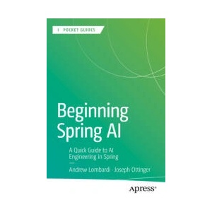Beginning Spring AI | Andrew Lombardi, Joseph Ottinger (ISBN: 9798868812903)