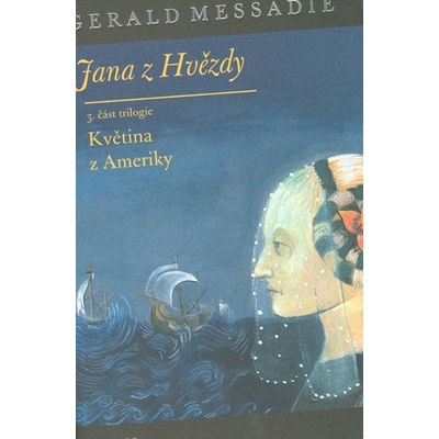 Jana z Hvězdy III. - Květina z Ameriky - Gerald Messadié
