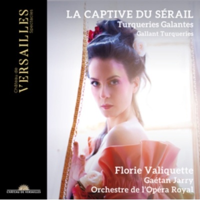 FLORIE VALIQUETTE GAETAN JARRY ORCHESTRE DE LOPERA ROYAL - La Captive Du Serail CD